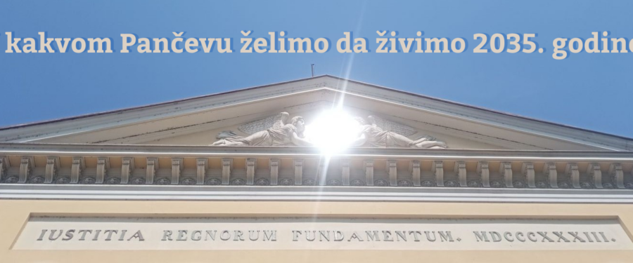 U kakvom Pančevu želimo da živimo 2035. godine?